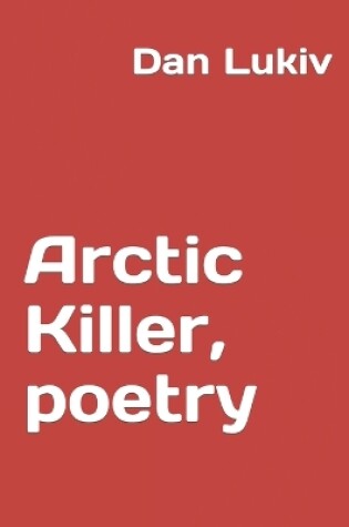 Cover of Arctic Killer, poetry