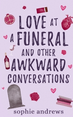 Book cover for Love at a Funeral and Other Awkward Conversations