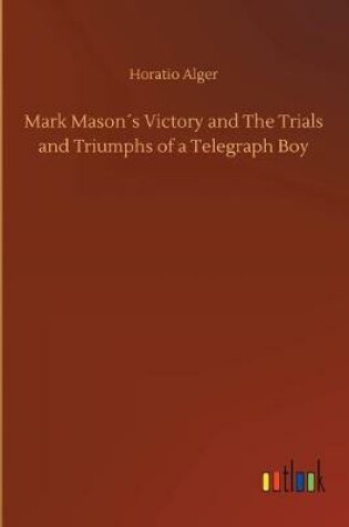 Cover of Mark Mason´s Victory and The Trials and Triumphs of a Telegraph Boy