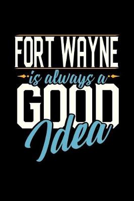 Book cover for Fort Wayne Is Always a Good Idea