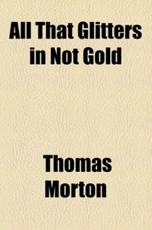 Cover of All That Glitters in Not Gold