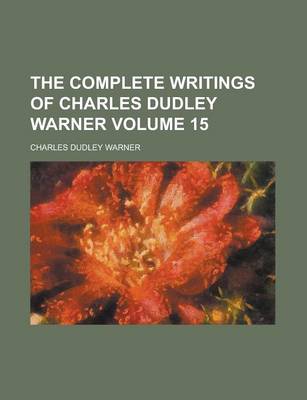 Book cover for The Complete Writings of Charles Dudley Warner Volume 15