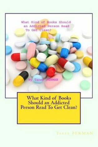 Cover of What Kind of Books Should an Addicted Person Read To Get Clean?