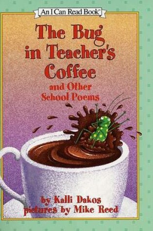 Cover of Bug in Teacher's Coffee and Other School Poems