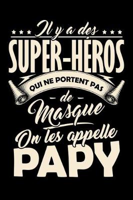 Book cover for Il y a des Super-Heros qui ne portent pas de Masque, on les appellent Papy