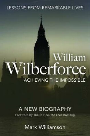 Cover of William Wilberforce: Achieving the Impossible