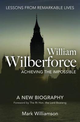 Book cover for William Wilberforce: Achieving the Impossible