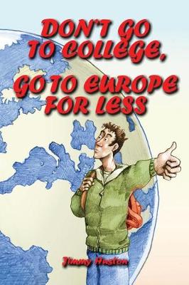 Cover of Don't Go to College, Go to Europe for Less