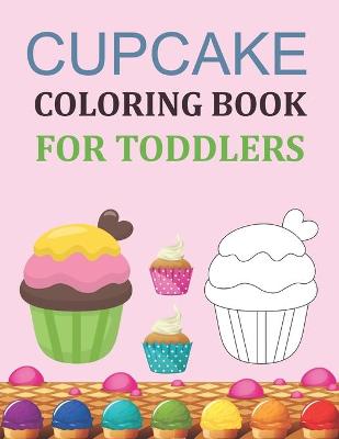 Book cover for Cupcake Coloring Book For Toddlers