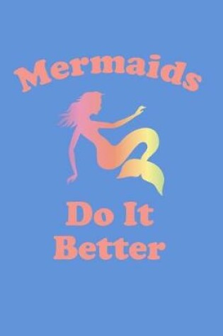 Cover of Mermaids Do It Better