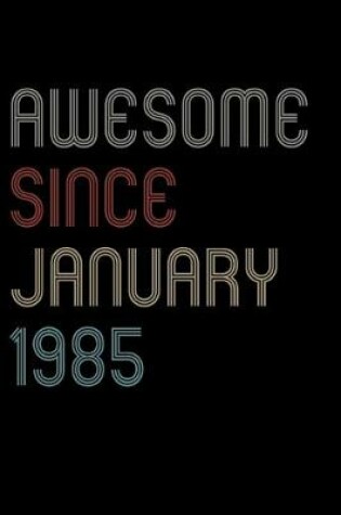 Cover of Awesome Since 1985 January Notebook Birthday Gift