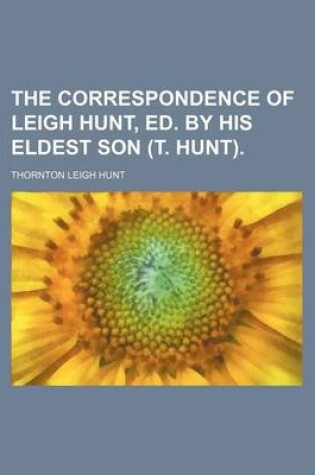 Cover of The Correspondence of Leigh Hunt, Ed. by His Eldest Son (T. Hunt).