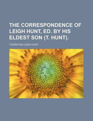 Book cover for The Correspondence of Leigh Hunt, Ed. by His Eldest Son (T. Hunt).