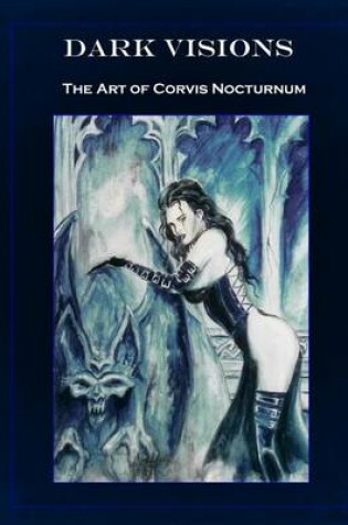 Cover of Dark Visions the Art of Corvis Nocturnum