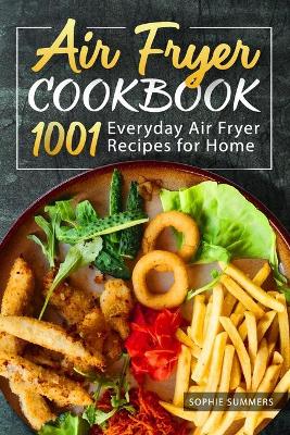 Book cover for Air Fryer Cookbook - 1001 Everyday Air Fryer Recipes for Home