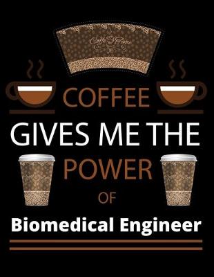 Book cover for COFFEE gives me the power of Biomedical Engineer