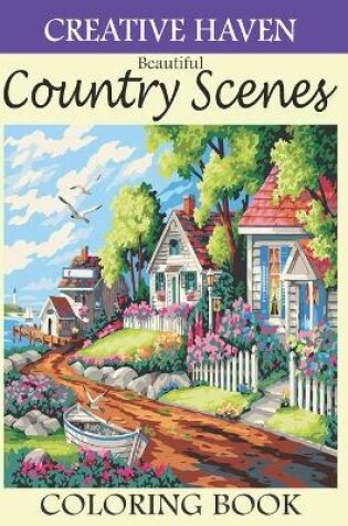 Cover of Creative Haven Beautiful Country Scenes Coloring Book