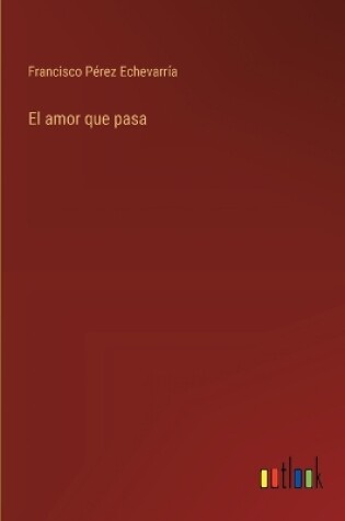 Cover of El amor que pasa