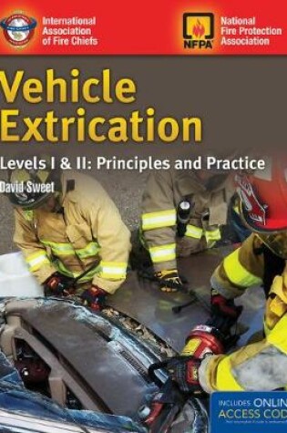 Cover of Vehicle Extrication Levels I  &  II: Principles And Practice