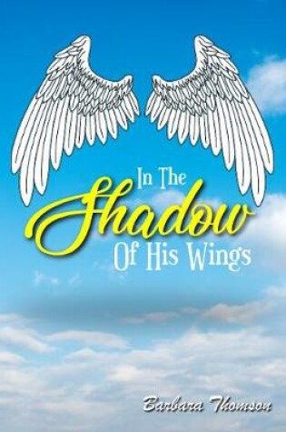 Cover of In The Shadow Of His Wings