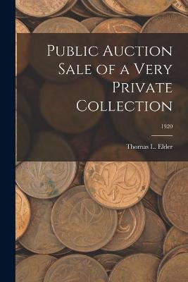 Book cover for Public Auction Sale of a Very Private Collection; 1920