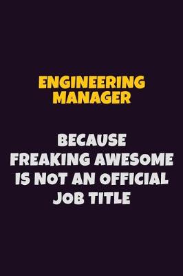 Book cover for Engineering Manager, Because Freaking Awesome Is Not An Official Job Title