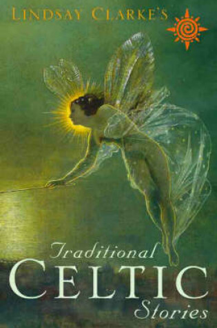 Cover of Lindsay Clarke's Traditional Celtic Stories