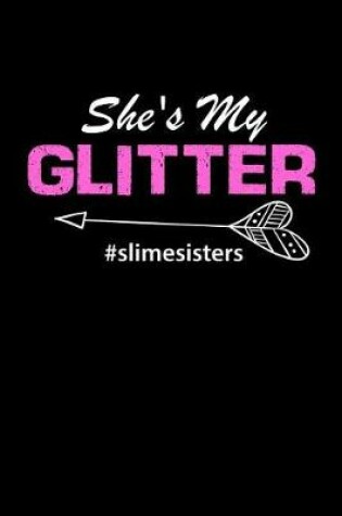 Cover of She's My Glitter #Slimesisters