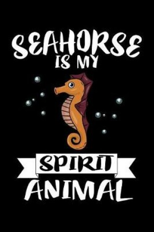 Cover of Seahorse Is My Spirit Animal