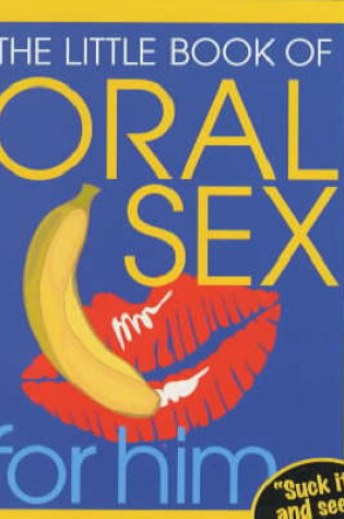 Cover of The Little Book Of Oral Sex For Him