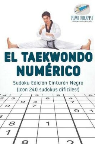 Cover of El taekwondo numerico Sudoku Edicion Cinturon Negro (!con 240 sudokus dificiles!)