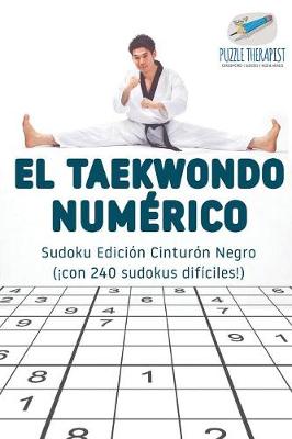 Book cover for El taekwondo numerico Sudoku Edicion Cinturon Negro (!con 240 sudokus dificiles!)