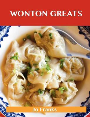 Book cover for Wonton Greats: Delicious Wonton Recipes, the Top 63 Wonton Recipes