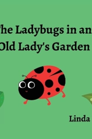 Cover of The Ladybugs in an Old Lady's Garden