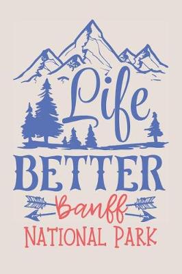 Book cover for Life Better Banff National Park