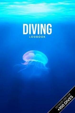 Cover of Scuba Diving Log Book Dive Diver Jourgnal Notebook Diary - Misterious Jellyfish