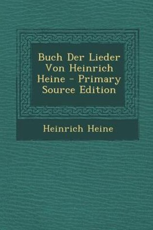 Cover of Buch Der Lieder Von Heinrich Heine - Primary Source Edition