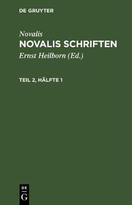 Book cover for Novalis: Novalis Schriften. Teil 2, Halfte 1