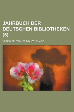 Cover of Jahrbuch Der Deutschen Bibliotheken (5 )