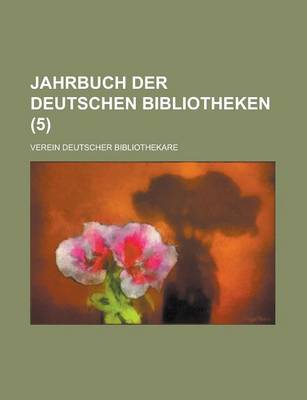 Book cover for Jahrbuch Der Deutschen Bibliotheken (5 )