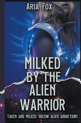 Milked by the Alien Warrior