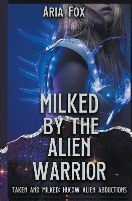 Cover of Milked by the Alien Warrior