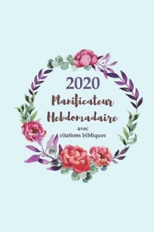 Cover of 2020 Planificateur Hebdomadaire Avec Des Citations Bibliques - Une Semaine Par Page