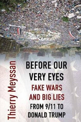 Cover of Before Our Very Eyes, Fake Wars and Big Lies