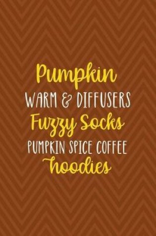 Cover of Pumpkin Warm & Diffusers Fuzzy Socks Pumpkin Spice Coffee Hoodies