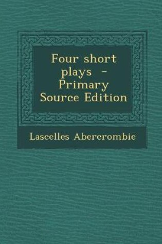 Cover of Four Short Plays - Primary Source Edition