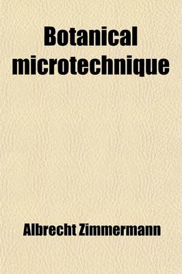 Book cover for Botanical Microtechnique; A Hand-Book of Methods for the Preparation, Staining, and Microscopical Investigation of Vegetable Structures