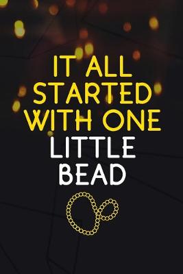 Cover of It All Started With One Little Bead