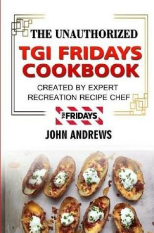 Cover of The Unauthorized TGI Fridays Cookbook