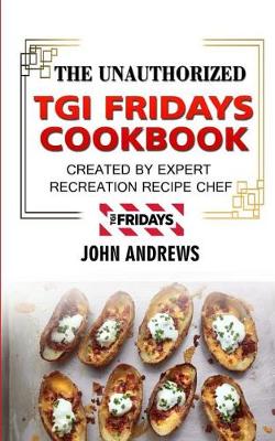 Book cover for The Unauthorized TGI Fridays Cookbook